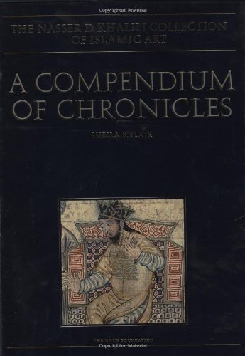 Book A COMPENDIUM OF CHRONICLES: Rashid al-Din's Illustrated History of the World (The Nasser D. Khalili Collection of Islamic Art, VOL XXVII) free