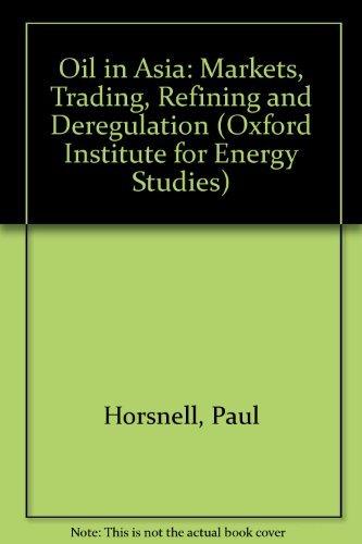 Book Oil In Asia: Markets, Trading, Refining, And Deregulation free