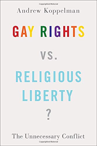Book Gay Rights vs. Religious Liberty?: The Unnecessary Conflict free