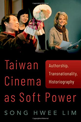 Book Taiwan Cinema as Soft Power: Authorship, Transnationality, Historiography free