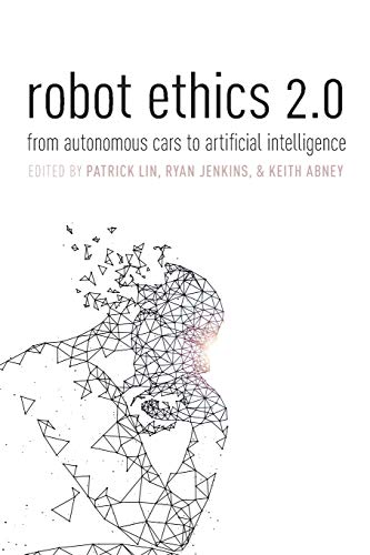 Book Robot Ethics 2.0: From Autonomous Cars to Artificial intelligence free