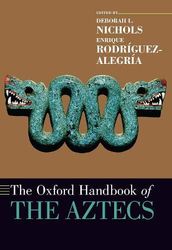 Book The Oxford Handbook of the Aztecs (OXFORD HANDBOOKS SERIES) free