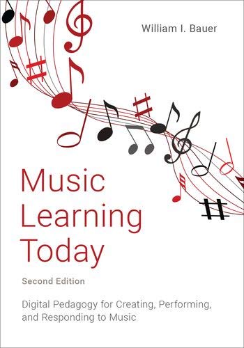 Book Music Learning Today: Digital Pedagogy for Creating, Performing, and Responding to Music free
