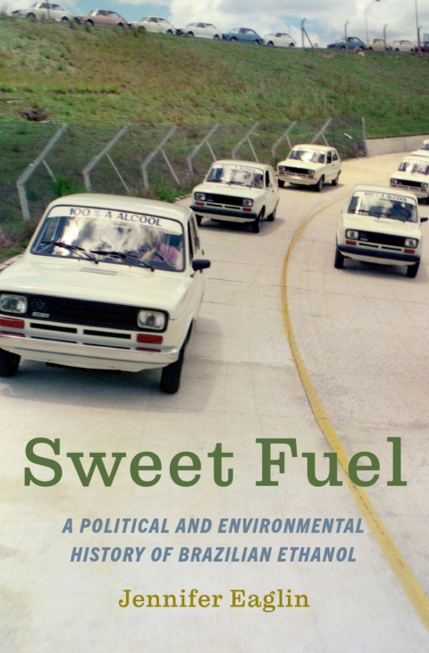 Book Sweet Fuel: A Political and Environmental History of Brazilian Ethanol free