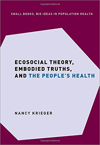Book Ecosocial Theory, Embodied Truths, and the People's Health (Small Books Big Ideas in Population Health) free