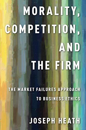 Book Morality, Competition, and the Firm: The Market Failures Approach to Business Ethics free