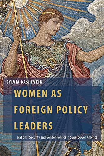 Book Women as Foreign Policy Leaders: National Security and Gender Politics in Superpower America (Oxford Studies in Gender and International Relations) free