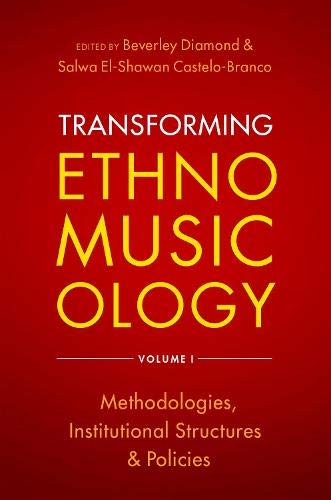 Book Transforming Ethnomusicology Volume I: Methodologies, Institutional Structures, and Policies free
