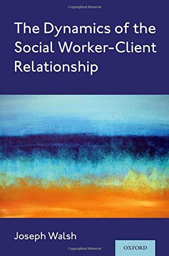 Book The Dynamics of the Social Worker-Client Relationship free
