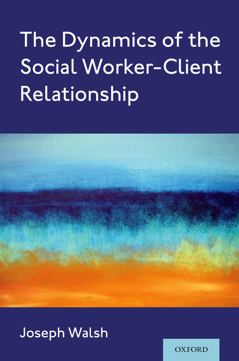 Book The Dynamics of the Social Worker-Client Relationship free