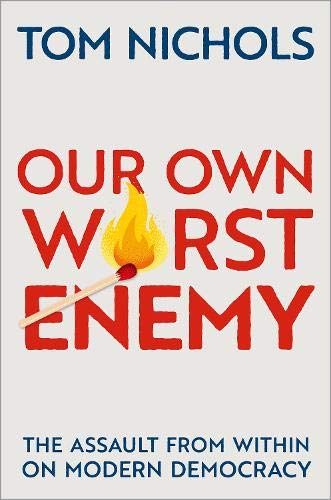 Book Our Own Worst Enemy: The Assault from within on Modern Democracy free