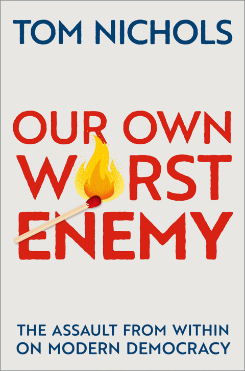 Book Our Own Worst Enemy: The Assault from within on Modern Democracy free