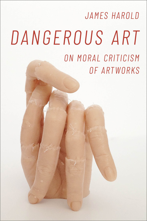 Book Dangerous Art: On Moral Criticisms of Artwork (Thinking Art) free