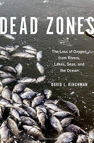 Book Dead Zones: The Loss of Oxygen from Rivers, Lakes, Seas, and the Ocean free