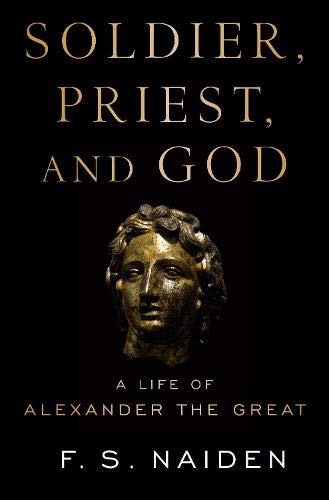 Book Soldier, Priest, and God: A Life of Alexander the Great free