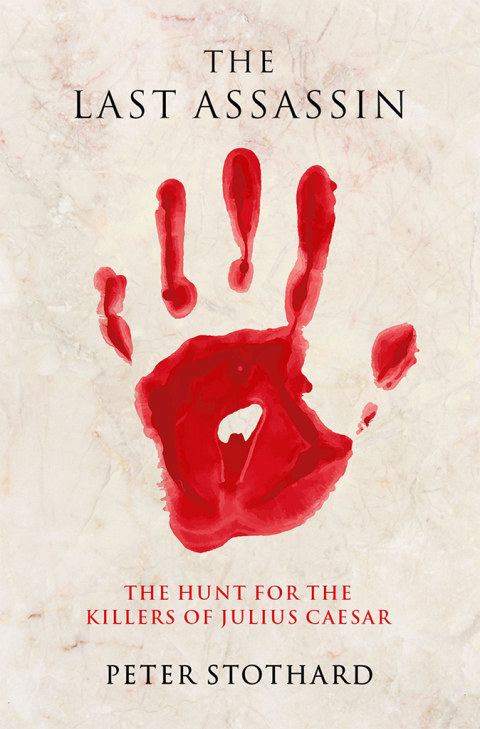 Book The Last Assassin: The Hunt for the Killers of Julius Caesar free