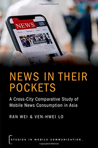 Book News in their Pockets: A Cross-City Comparative Study of Mobile News Consumption in Asia (STUDIES IN MOBILE COMMUNICATION SERIES) free
