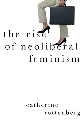Book The Rise of Neoliberal Feminism (Heretical Thought) free