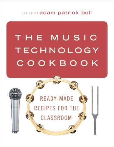 Book The Music Technology Cookbook: Ready-Made Recipes for the Classroom free