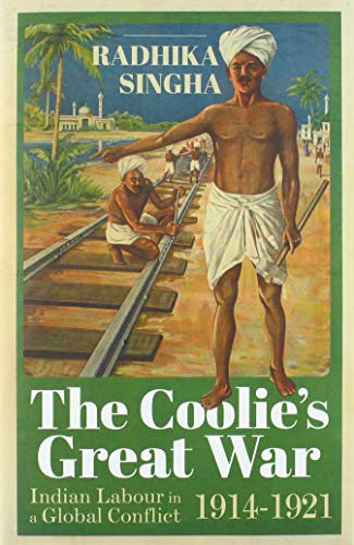 Book The Coolie's Great War: Indian Labour in a Global Conflict, 1914-1921 free