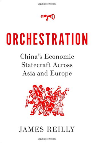 Book Orchestration: China's Economic Statecraft Across Asia and Europe free