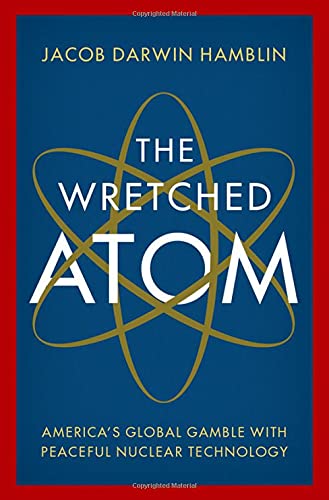 Book The Wretched Atom: America's Global Gamble with Peaceful Nuclear Technology free