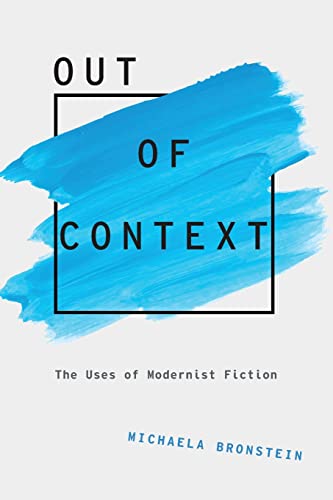 Book Out of Context: The Uses of Modernist Fiction (Modernist Literature and Culture) free