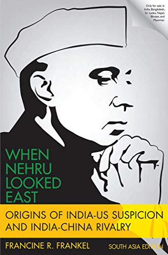 Book When Nehru Looked East: Origins of India-US Suspicion and India-China Rivalry free