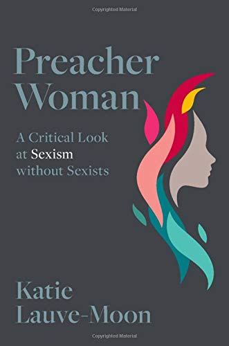 Book Preacher Woman: A Critical Look at Sexism without Sexists free