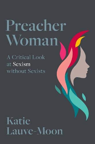 Book Preacher Woman: A Critical Look at Sexism without Sexists free