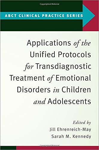Book Applications of the Unified Protocols for Transdiagnostic Treatment of Emotional Disorders in Children and Adolescents (ABCT CLINICAL PRACTICE SERIES) free