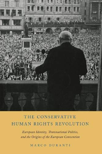 Book The Conservative Human Rights Revolution: European Identity, Transnational Politics, and the Origins of the European Convention free