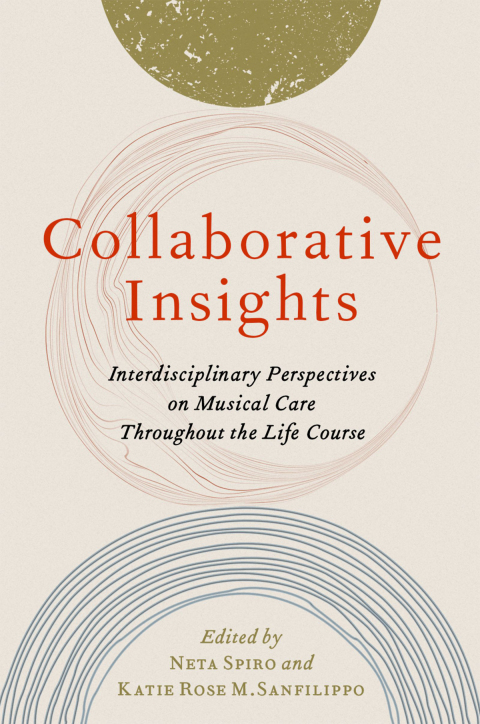 Book Collaborative Insights: Interdisciplinary Perspectives on Musical Care Throughout the Life Course free