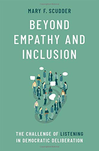 Book Beyond Empathy and Inclusion: The Challenge of Listening in Democratic Deliberation free