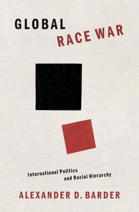 Book Global Race War: International Politics and Racial Hierarchy free