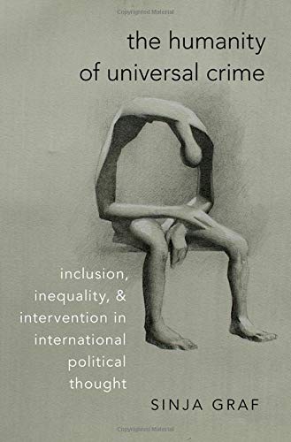 Book The Humanity of Universal Crime: Inclusion, Inequality, and Intervention in International Political Thought free