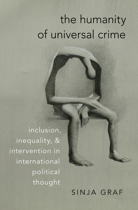 Book The Humanity of Universal Crime: Inclusion, Inequality, and Intervention in International Political Thought free
