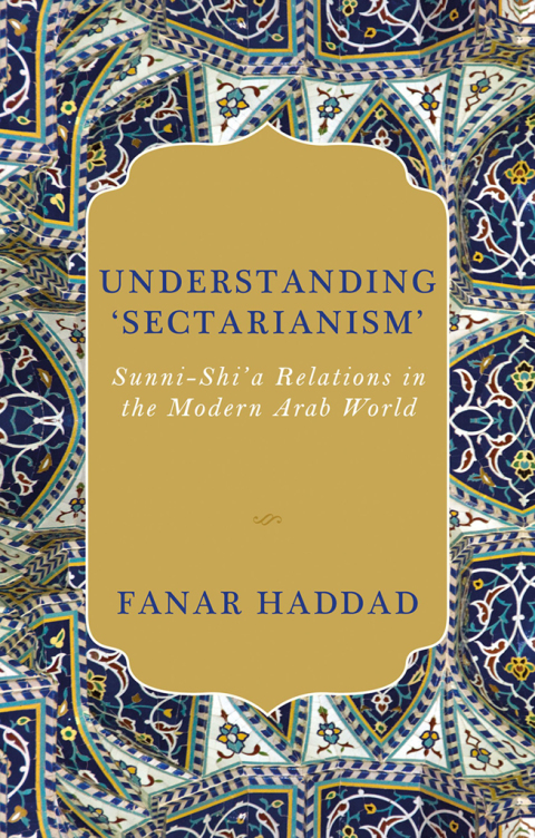 Book Understanding 'Sectarianism': Sunni-Shi'a Relations in the Modern Arab World free