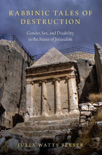 Book Rabbinic Tales of Destruction: Gender, Sex, and Disability in the Ruins of Jerusalem free