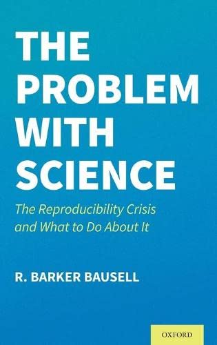 Book The Problem with Science: The Reproducibility Crisis and What to do About It free