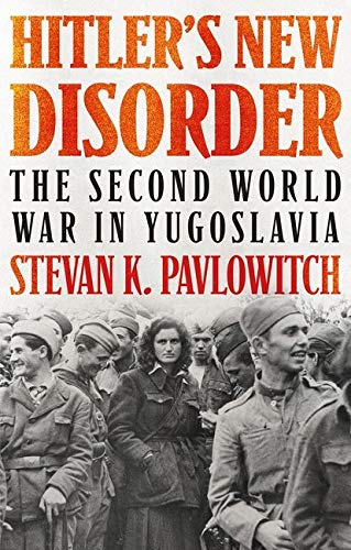 Book Hitler's New Disorder: The Second World War in Yugoslavia free