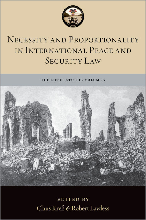 Book Necessity and Proportionality in International Peace and Security Law (The Lieber Studies Series Book 5) free