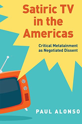 Book Satiric TV in the Americas: Critical Metatainment as Negotiated Dissent free