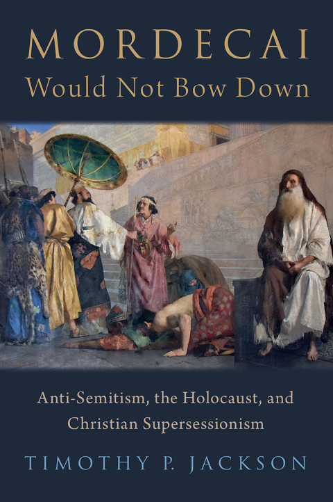 Book Mordecai Would Not Bow Down: Anti-Semitism, the Holocaust, and Christian Supersessionism free