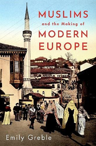 Book Muslims and the Making of Modern Europe free
