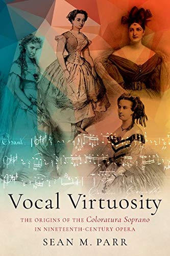 Book Vocal Virtuosity: The Origins of the Coloratura Soprano in Nineteenth-Century Opera free