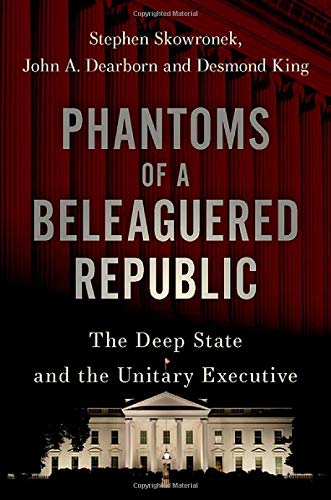 Book Phantoms of a Beleaguered Republic: The Deep State and The Unitary Executive free