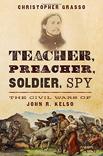 Book Teacher, Preacher, Soldier, Spy: The Civil Wars of John R. Kelso free