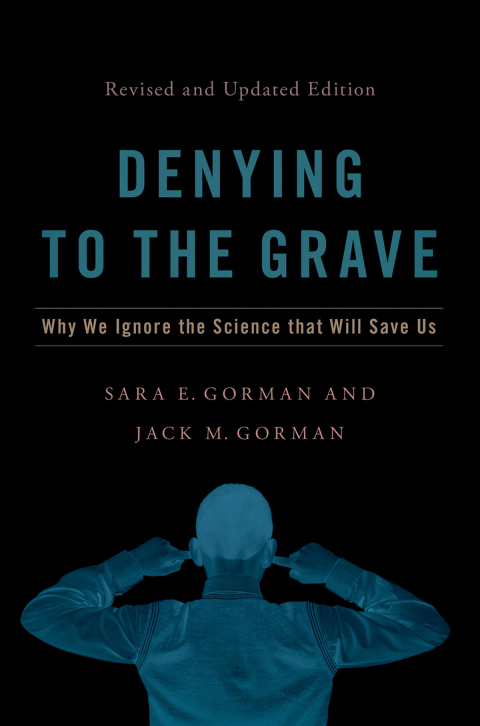 Book Denying to the Grave: Why We Ignore the Science That Will Save Us, Revised and Updated Edition free