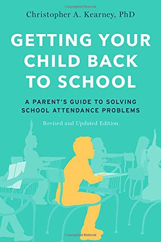 Book Getting Your Child Back to School: A Parent's Guide to Solving School Attendance Problems, Revised and Updated Edition free